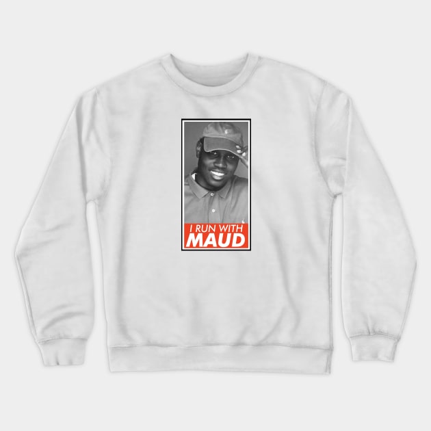 I Run With Maud Crewneck Sweatshirt by VanTees